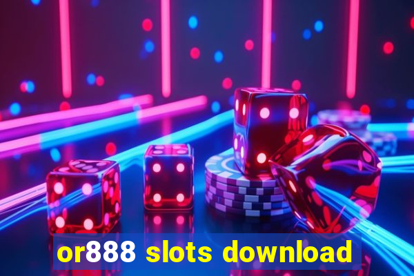 or888 slots download